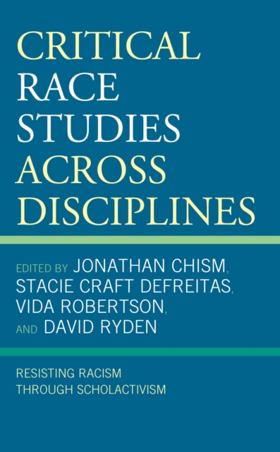 Critical Race Studies Across Disciplines : Resisting Racism through Scholactivism, EPUB eBook