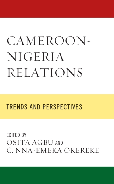 Cameroon-Nigeria Relations : Trends and Perspectives, EPUB eBook