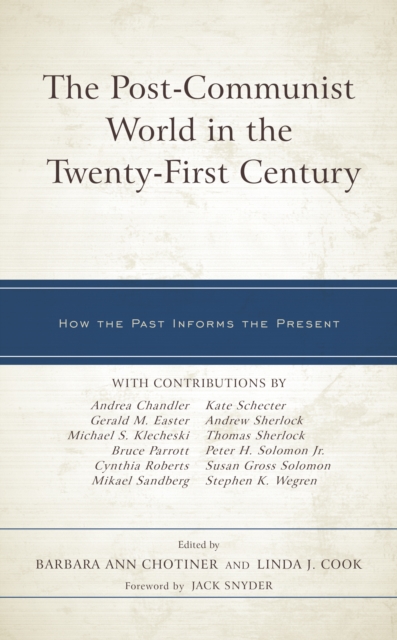 The Post-Communist World in the Twenty-First Century : How the Past Informs the Present, Hardback Book