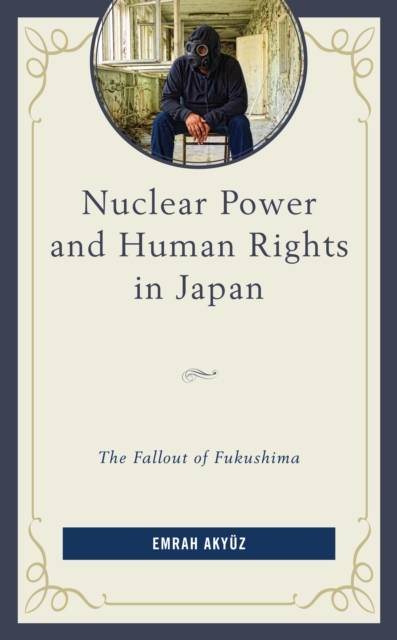 Nuclear Power and Human Rights in Japan : The Fallout of Fukushima, Hardback Book