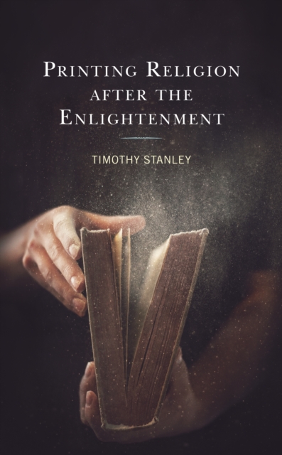 Printing Religion after the Enlightenment, Hardback Book