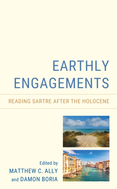 Earthly Engagements : Reading Sartre after the Holocene, Hardback Book