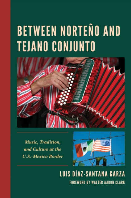 Between Norteno and Tejano Conjunto : Music, Tradition, and Culture at the U.S.-Mexico Border, Hardback Book