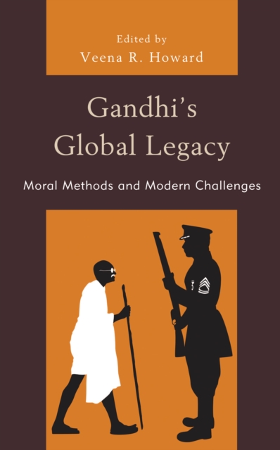 Gandhi's Global Legacy : Moral Methods and Modern Challenges, Hardback Book