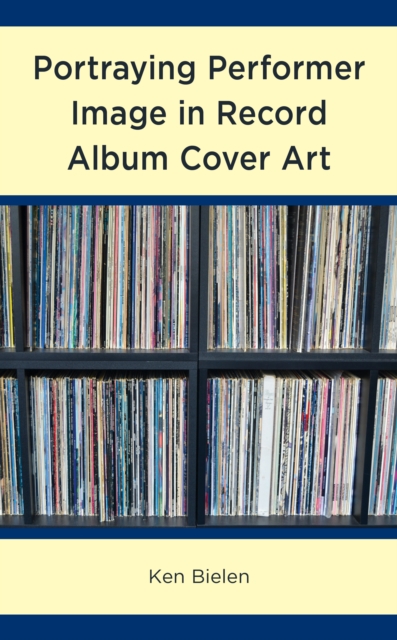 Portraying Performer Image in Record Album Cover Art, Hardback Book