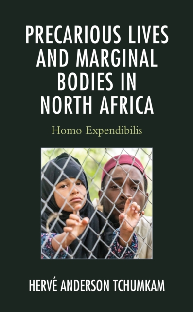 Precarious Lives and Marginal Bodies in North Africa : Homo Expendibilis, Hardback Book