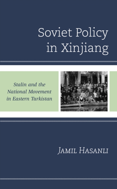 Soviet Policy in Xinjiang : Stalin and the National Movement in Eastern Turkistan, EPUB eBook