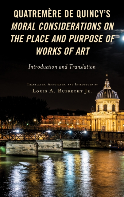 Quatremere de Quincy's Moral Considerations on the Place and Purpose of Works of Art : Introduction and Translation, Hardback Book