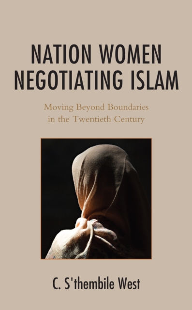 Nation Women Negotiating Islam : Moving Beyond Boundaries in the Twentieth Century, Hardback Book