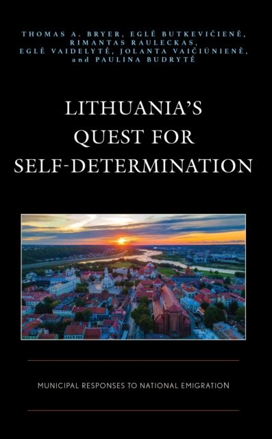 Lithuania’s Quest for Self-Determination : Municipal Responses to National Emigration, Hardback Book