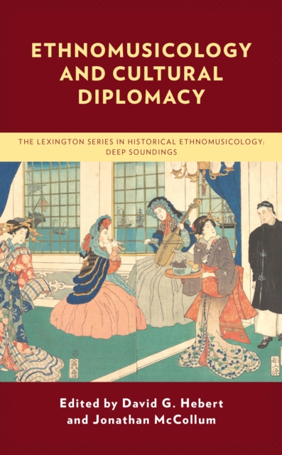 Ethnomusicology and Cultural Diplomacy, Hardback Book