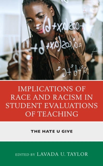 Implications of Race and Racism in Student Evaluations of Teaching : The Hate U Give, Paperback / softback Book