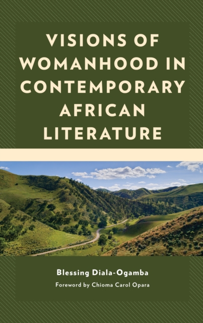 Visions of Womanhood in Contemporary African Literature, Hardback Book