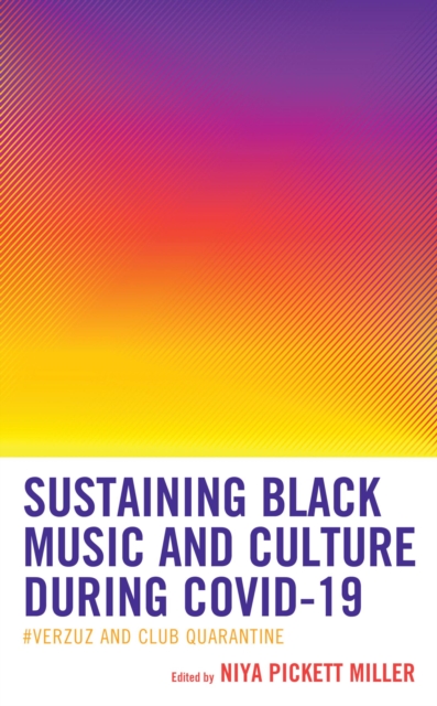 Sustaining Black Music and Culture during COVID-19 : #Verzuz and Club Quarantine, EPUB eBook