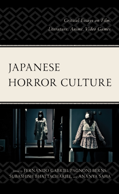 Japanese Horror Culture : Critical Essays on Film, Literature, Anime, Video Games, Paperback / softback Book
