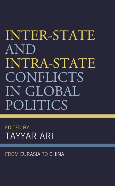 Inter-State and Intra-State Conflicts in Global Politics : From Eurasia to China, Hardback Book