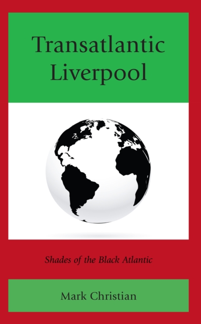 Transatlantic Liverpool : Shades of the Black Atlantic, Hardback Book