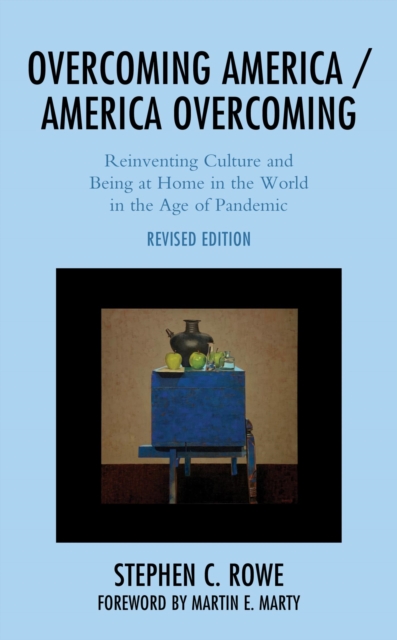 Overcoming America / America Overcoming : Reinventing Culture and Being at Home in the World in the Age of Pandemic, EPUB eBook