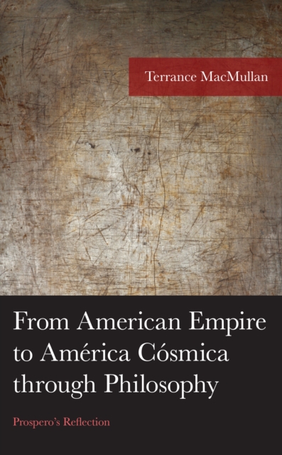 From American Empire to America Cosmica through Philosophy : Prospero's Reflection, EPUB eBook