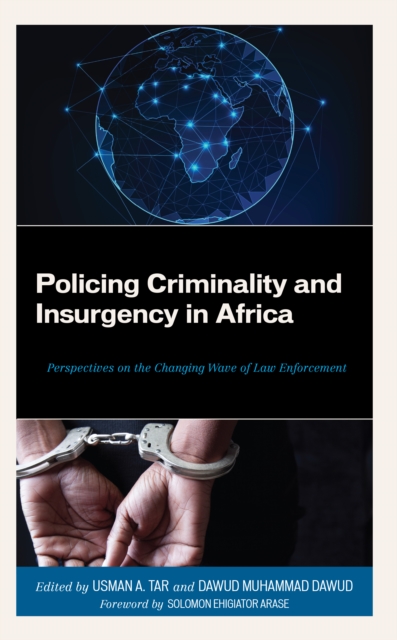 Policing Criminality and Insurgency in Africa : Perspectives on the Changing Wave of Law Enforcement, EPUB eBook