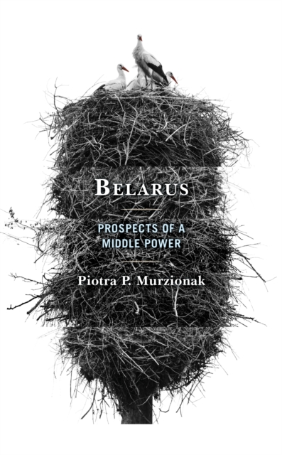 Belarus : Prospects of a Middle Power, Hardback Book