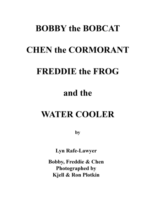 Bobby the Bobcat  Chen the Cormorant  Freddie the Frog  and the  Water Cooler, EPUB eBook