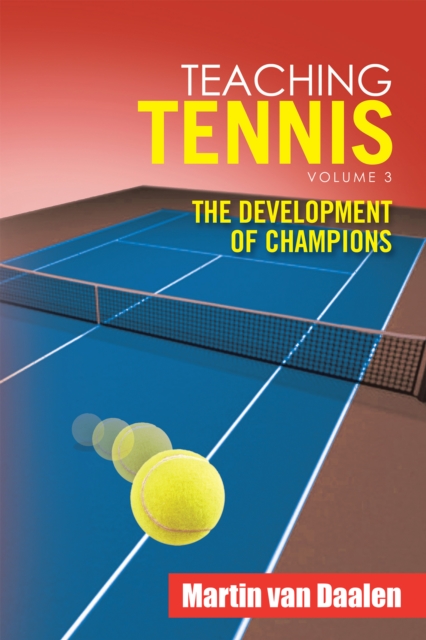 Teaching Tennis Volume 3 : The Development of Champions, EPUB eBook