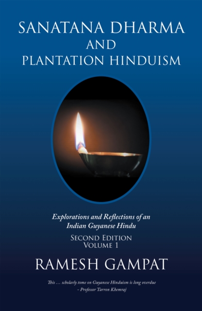 Sanatana Dharma and Plantation Hinduism (Second Edition Volume 1) : Explorations and Reflections of an Indian Guyanese Hindu, EPUB eBook