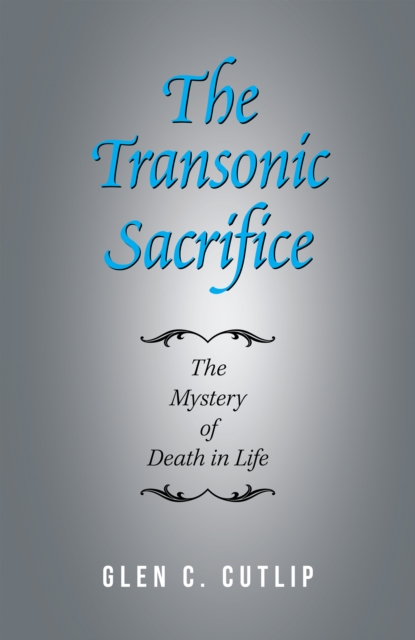 The Transonic Sacrifice : The Mystery of Death in Life, EPUB eBook