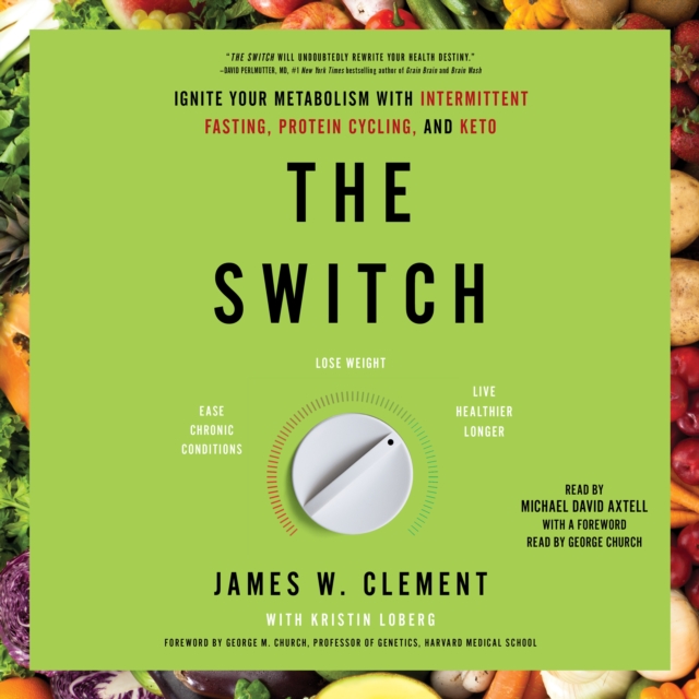 The Switch : Ignite Your Metabolism with Intermittent Fasting, Protein Cycling, and Keto, eAudiobook MP3 eaudioBook