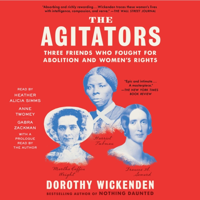 The Agitators : Three Friends Who Fought for Abolition and Women's Rights, eAudiobook MP3 eaudioBook