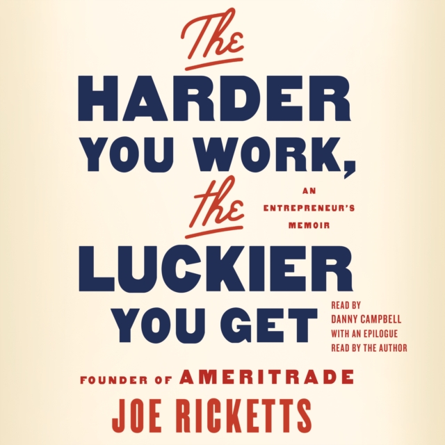 The Harder You Work, the Luckier You Get : An Entrepreneur's Memoir, eAudiobook MP3 eaudioBook