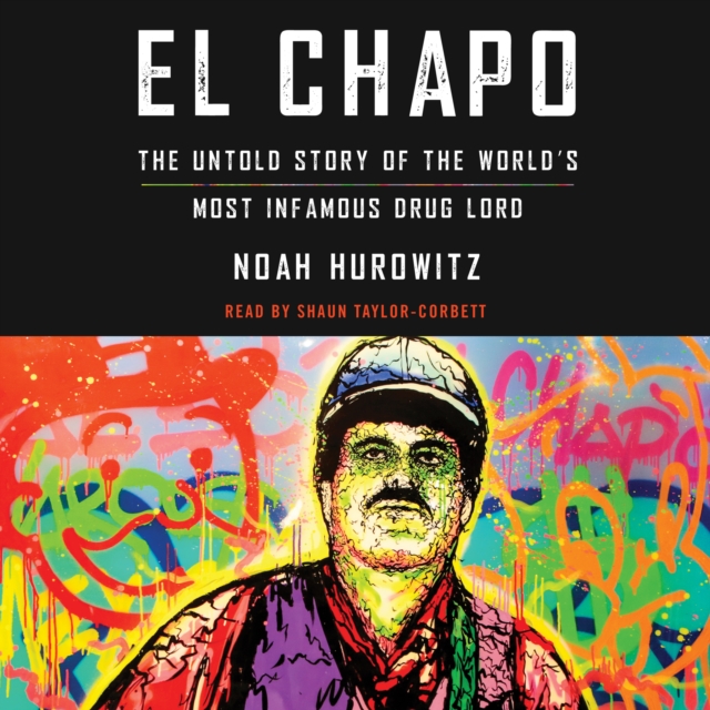 El Chapo : The Untold Story of the World's Most Infamous Drug Lord, eAudiobook MP3 eaudioBook