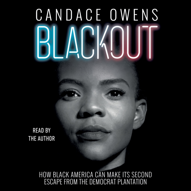 Blackout : How Black America Can Make Its Second Escape from the Democrat Plantation, eAudiobook MP3 eaudioBook