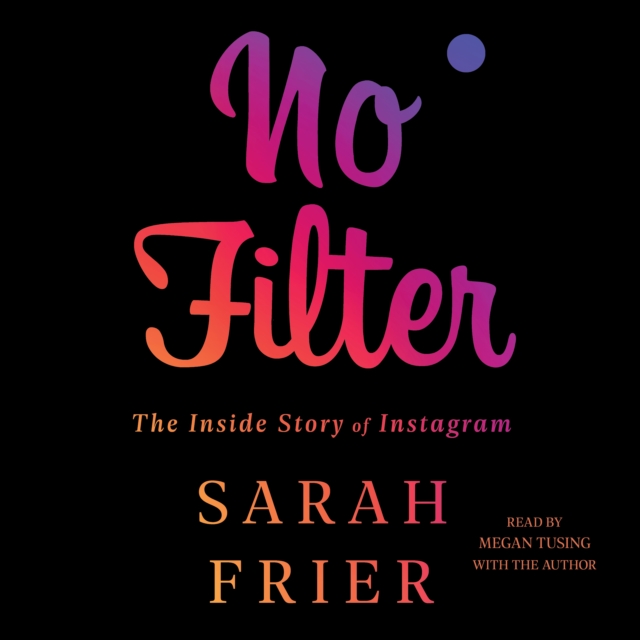 No Filter : The Inside Story of Instagram, eAudiobook MP3 eaudioBook