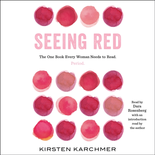 Seeing Red : The One Book Every Woman Needs to Read. Period., eAudiobook MP3 eaudioBook