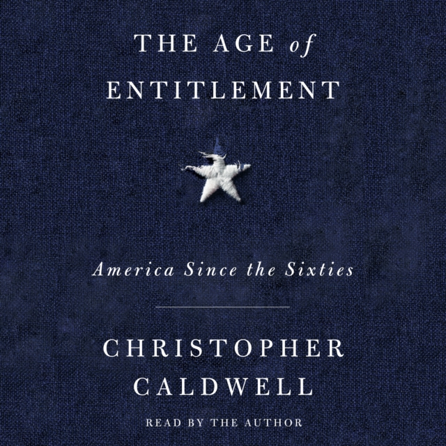 The Age of Entitlement : America Since the Sixties, eAudiobook MP3 eaudioBook