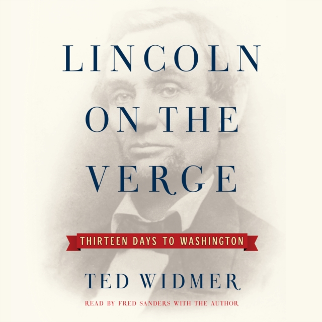 Lincoln on the Verge : Thirteen Days to Washington, eAudiobook MP3 eaudioBook