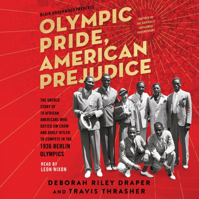 Olympic Pride, American Prejudice : The Untold Story of 18 African Americans Who Defied Jim Crow and Adolf Hitler to Compete in the 1936 Berlin Olympics, eAudiobook MP3 eaudioBook