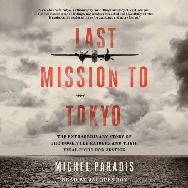 Last Mission to Tokyo : The Extraordinary Story of the Doolittle Raiders and Their Final Fight for Justice, eAudiobook MP3 eaudioBook