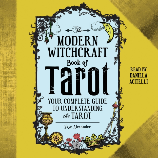 The Modern Witchcraft Book of Tarot : Your Complete Guide to Understanding the Tarot, eAudiobook MP3 eaudioBook