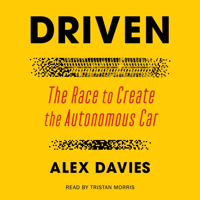Driven : The Race to Create the Autonomous Car, eAudiobook MP3 eaudioBook