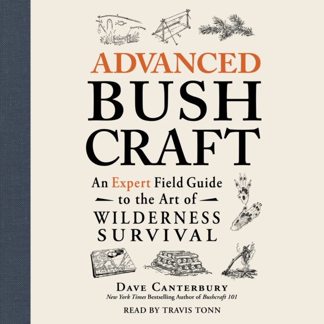 Advanced Bushcraft : An Expert Field Guide to the Art of Wilderness Survival, eAudiobook MP3 eaudioBook