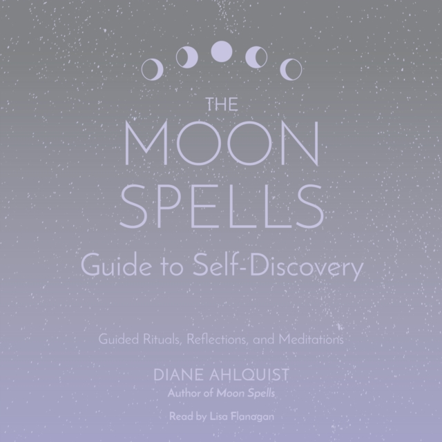 The Moon Spells Guide to Self-Discovery : Guided Rituals, Reflections, and Meditations, eAudiobook MP3 eaudioBook