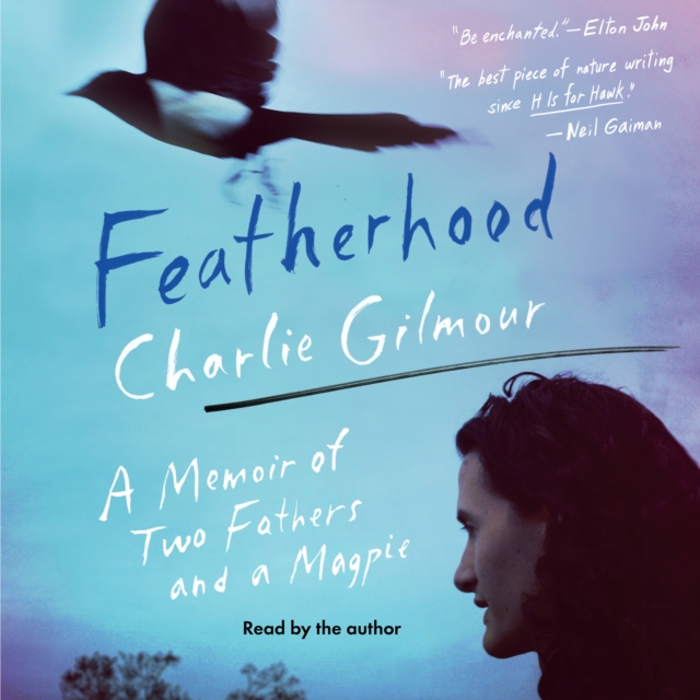Featherhood : A Memoir of Two Fathers and a Magpie, eAudiobook MP3 eaudioBook
