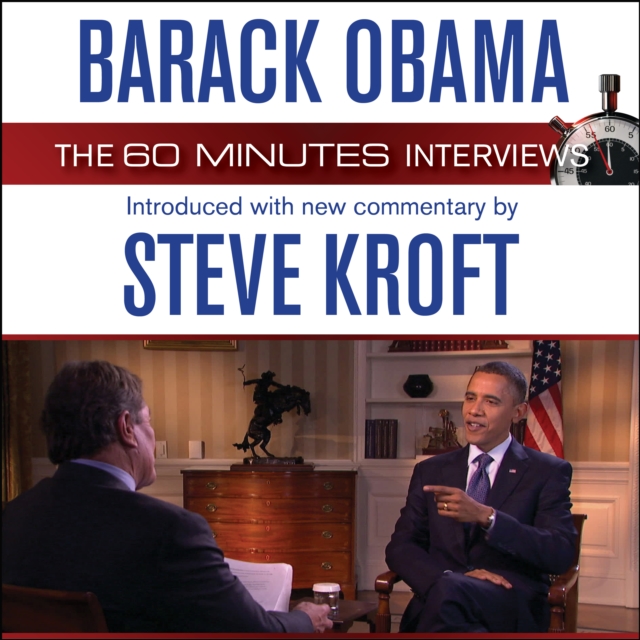 Barack Obama: The 60 Minutes Interviews : Introduced with new commentary by Steve Kroft, eAudiobook MP3 eaudioBook