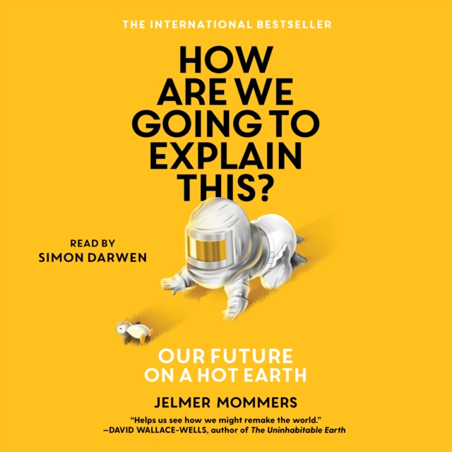 How Are We Going to Explain This? : Our Future on a Hot Earth, eAudiobook MP3 eaudioBook