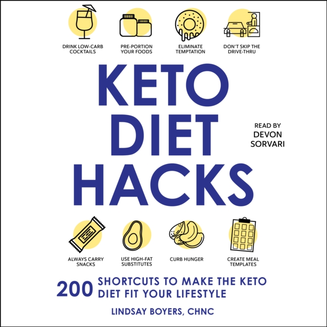 Keto Diet Hacks : 200 Shortcuts to Make the Keto Diet Fit Your Lifestyle, eAudiobook MP3 eaudioBook