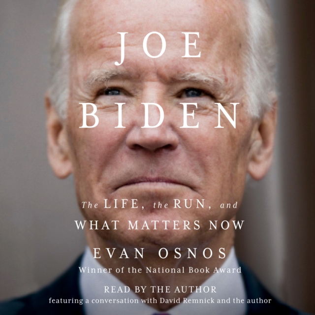 Joe Biden : The Life, the Presidency, and What Matters Now, eAudiobook MP3 eaudioBook