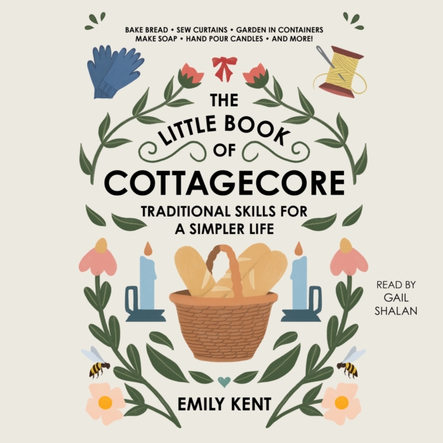 The Little Book of Cottagecore : Traditional Skills for a Simpler Life, eAudiobook MP3 eaudioBook